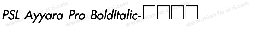 PSL Ayyara Pro BoldItalic字体转换